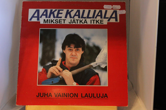Aake Kalliala Mikset jätkä itke Junnu Vainion lauluja lp-levy